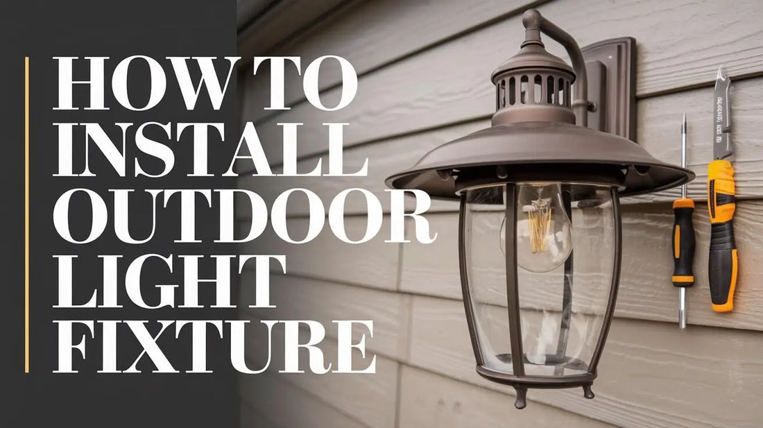 How to Install Outdoor Light Fixture - Easy Guide