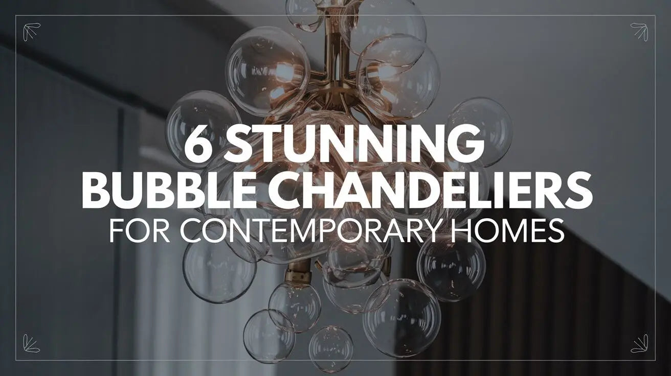 6 Bubble Chandeliers for Contemporary Homes: Cluster, Dining, and Minimalist Styles