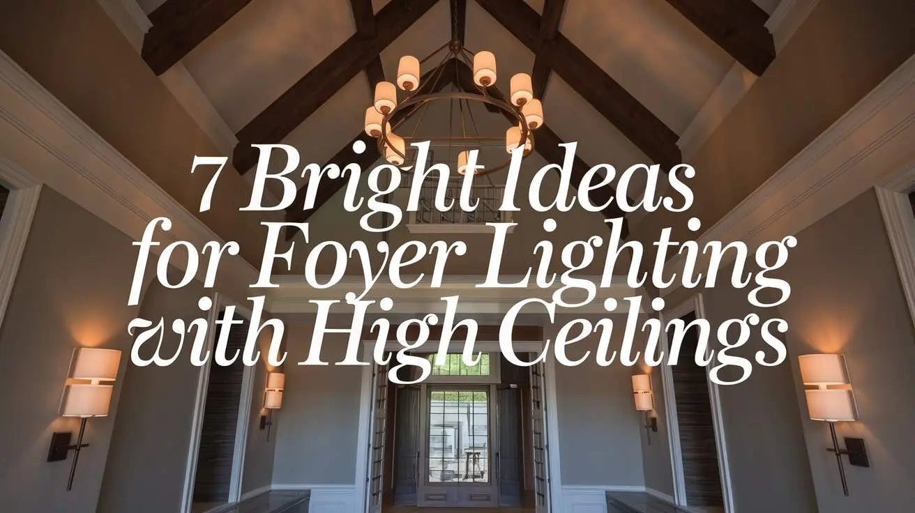 7 Bright Ideas for Foyer Lighting with High Ceilings