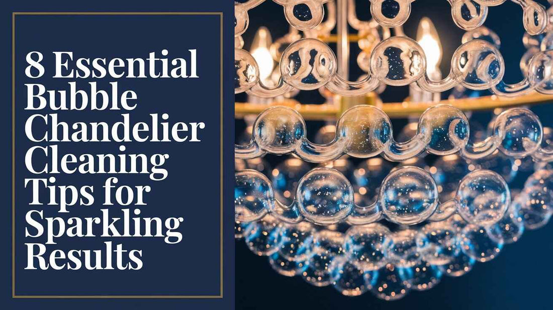 8 Essential Bubble Chandelier Cleaning Tips for Sparkling Results