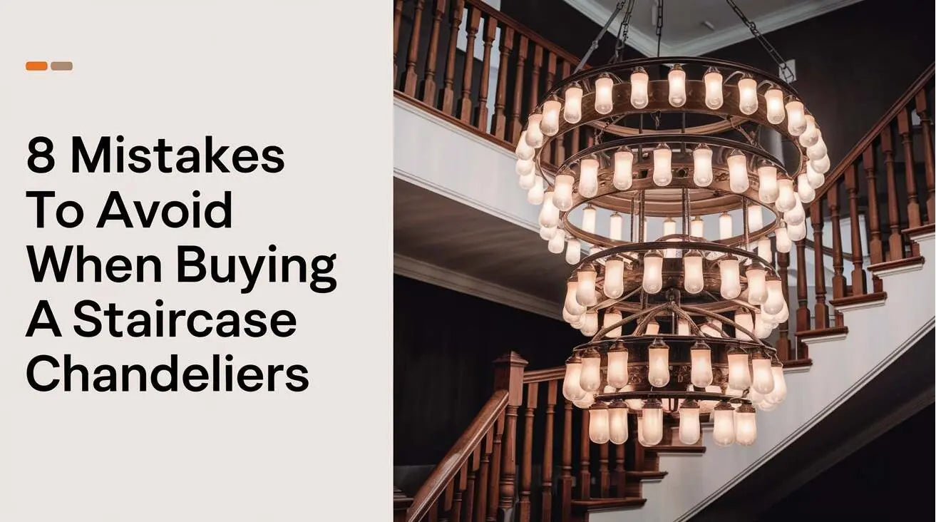 8 Mistakes to Avoid When Buying a Staircase Chandelier