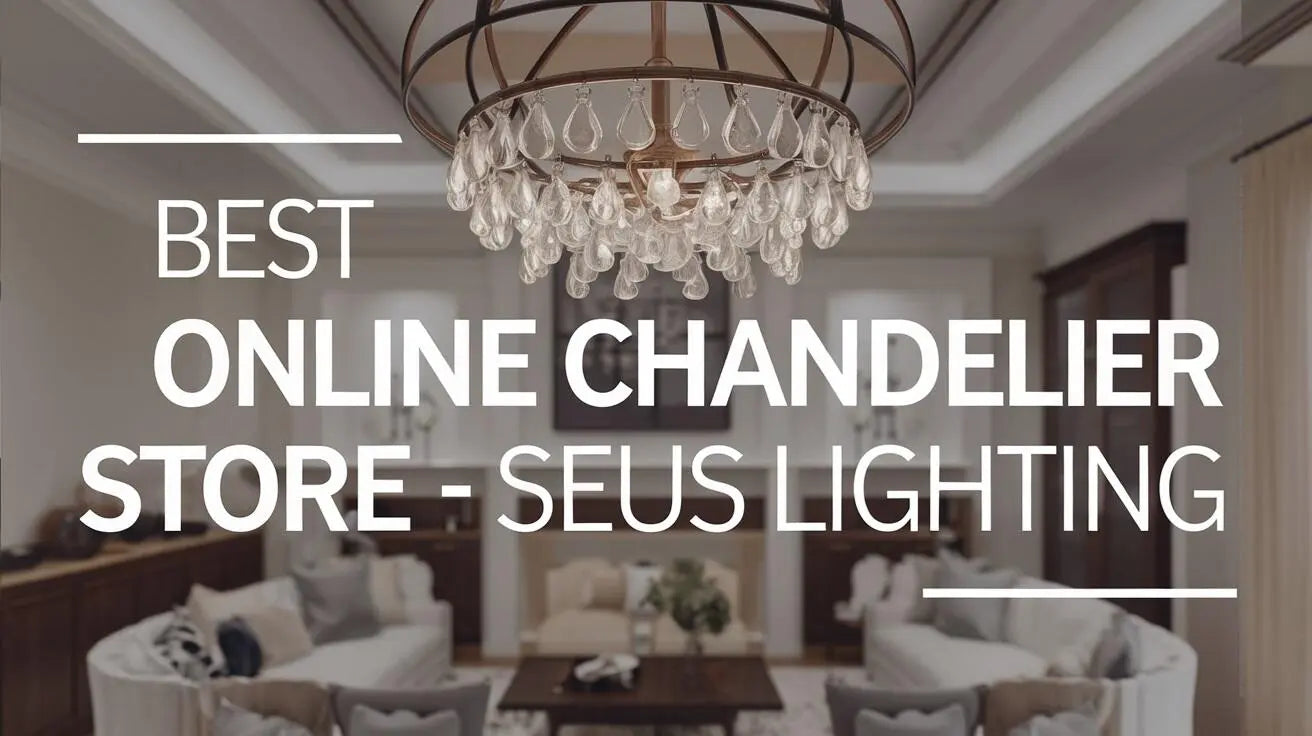 Seus Lighting Reviews: A Trusted Online Chandelier Store