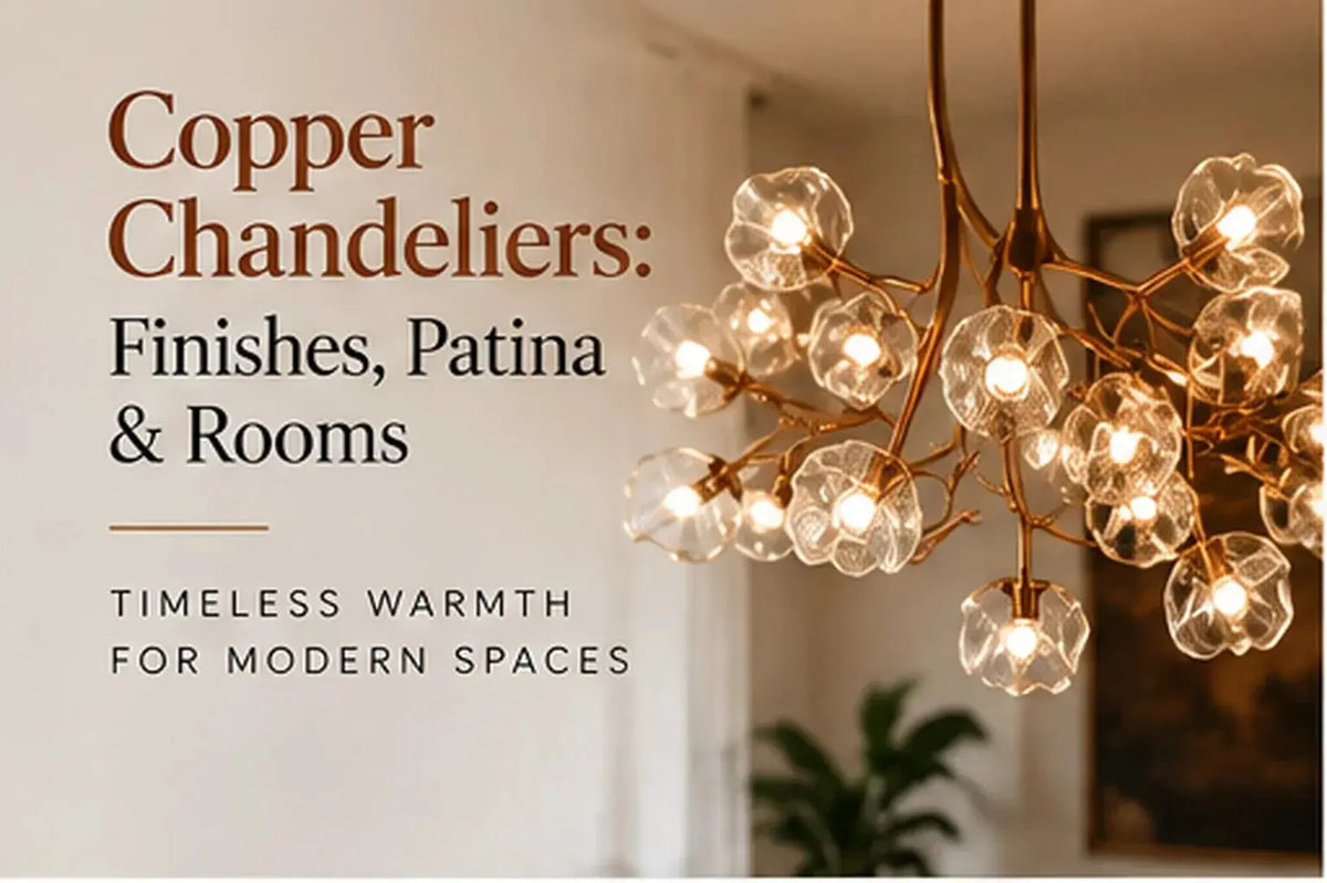 Copper Chandeliers: Finishes, Patina & Rooms