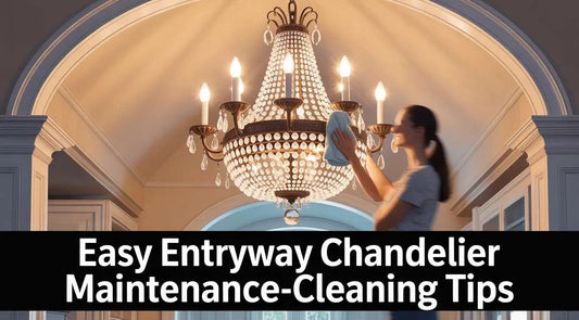 Easy Entryway Chandelier Maintenance-Cleaning Tips