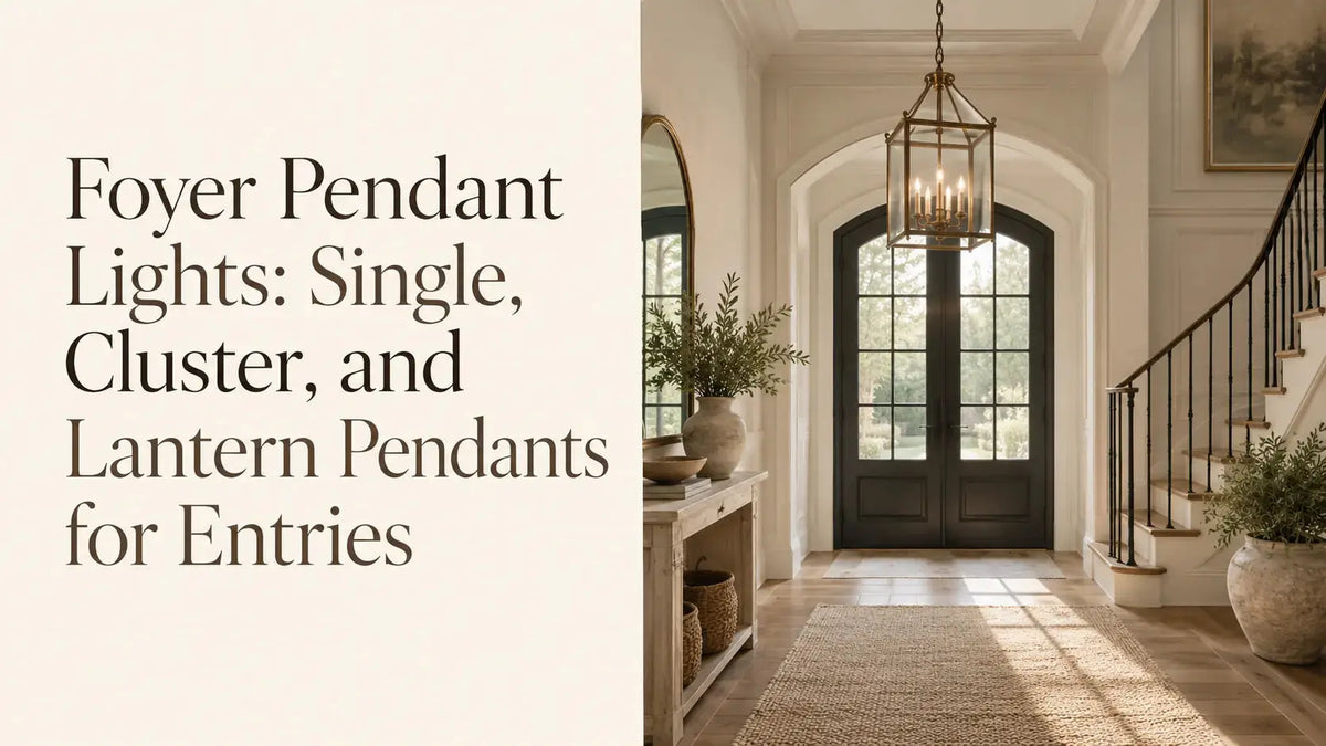 Foyer Pendant Lights: Single, Cluster, and Lantern Pendants for Entries