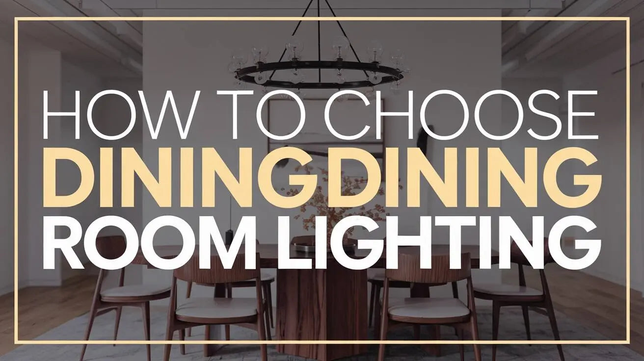 How to Choose Dining Room Lighting: A 7-Step Guide