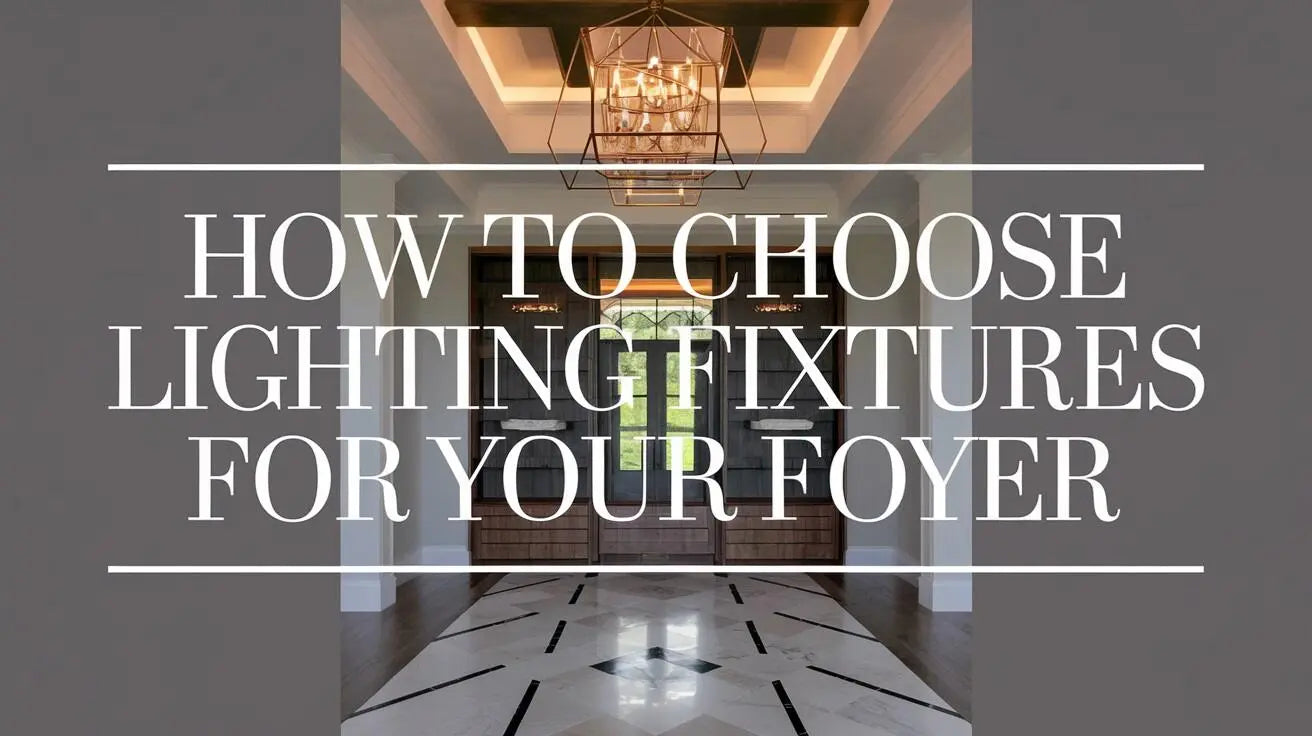 How to Choose Lighting Fixtures for Your Foyer