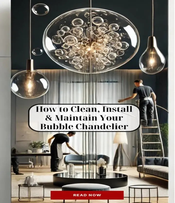 How to Clean and Maintain a Bubble Chandelier: Safe Care, Finish Tips, and Installation Checks