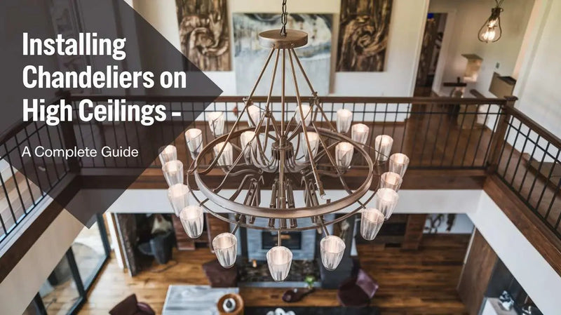 Installing Chandeliers on High Ceilings - A Complete Guide – Seus Lighting