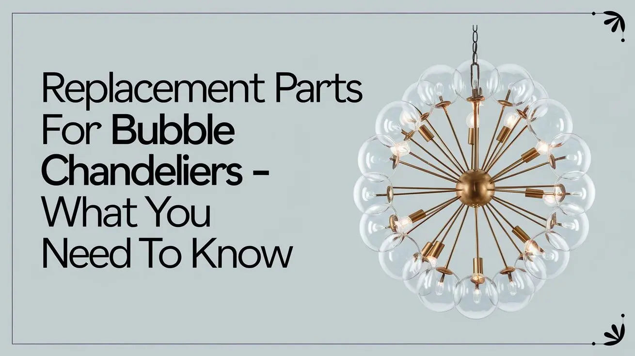 Replacement Parts for Bubble Chandeliers - What You Need to Know
